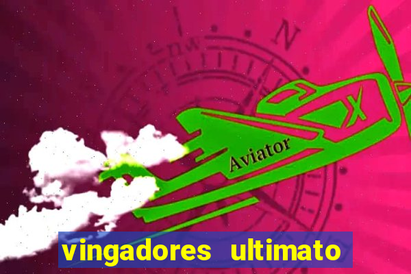 vingadores ultimato filme completo dublado